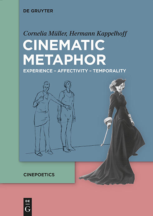 Cornelia Müller, Hermann Kappelhoff: Cinematic Metaphor. Experience – Affectivity – Temporality