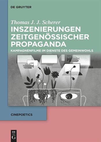 Thomas Scherer: Inszenierungen zeitgenössischer Propaganda Kampagnenfilme im Dienste des Gemeinwohls