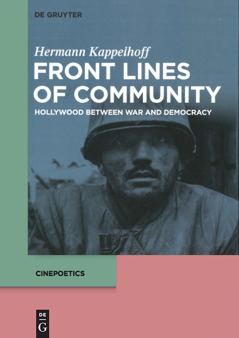 Hermann Kappelhoff: Front Lines of Community. Hollywood between War and Democracy.