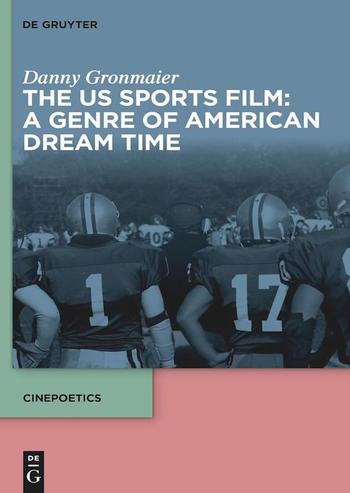 Danny Gronmaier: The US Sports Film: A Genre of American Dream Time