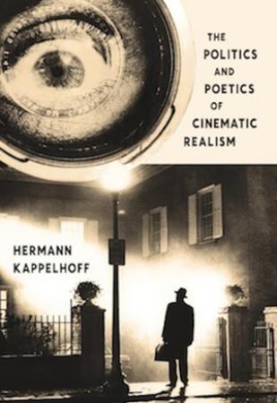 The Politics and Poetics of Cinematic Realism.