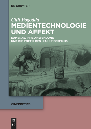 Cilli Pogodda: Medientechnologie und Affekt. Kameras, ihre Anwendung und die Poetik des Irakkriegsfilms