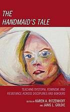 The Handmaid's Tale: Teaching Dystopia, Feminism, and Resistance Across Disciplines and Borders