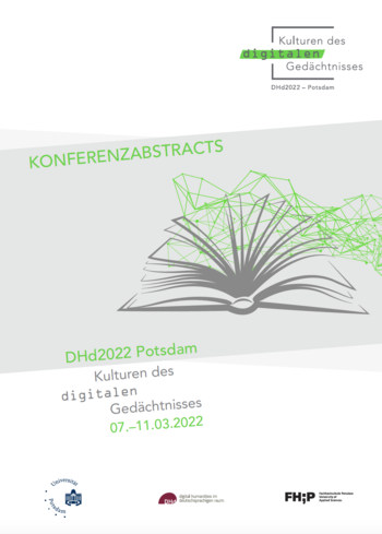 Konferenzabstracts "Kulturen des digitalen Gedächtnisses", DhD2022